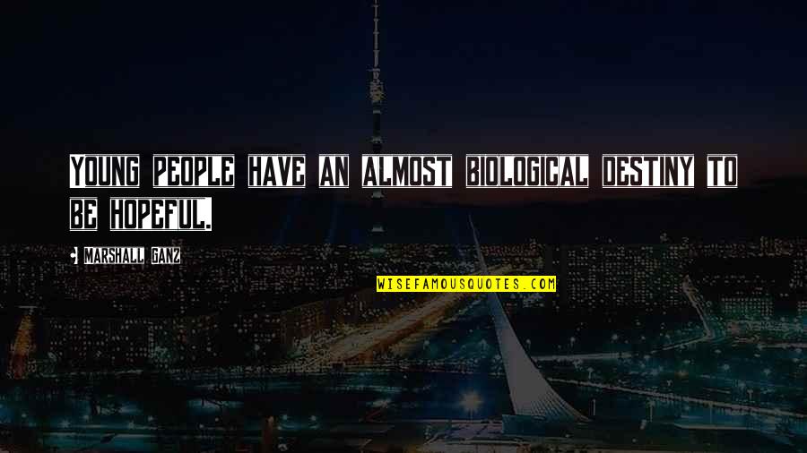 Black Butler Ciel Phantomhive Quotes By Marshall Ganz: Young people have an almost biological destiny to Black Butler Ciel Phantomhive Quotes By Marshall Ganz: Young people have an almost biological destiny to