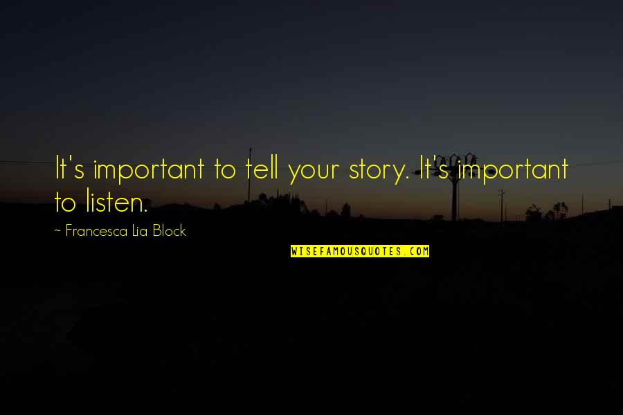 Black Butterflies Quotes By Francesca Lia Block: It's important to tell your story. It's important