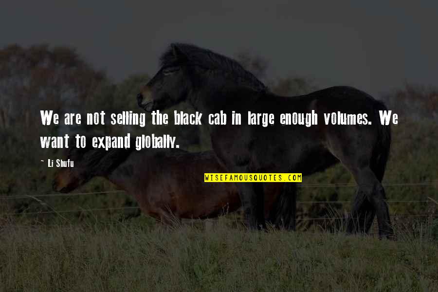 Black Cab Quotes By Li Shufu: We are not selling the black cab in
