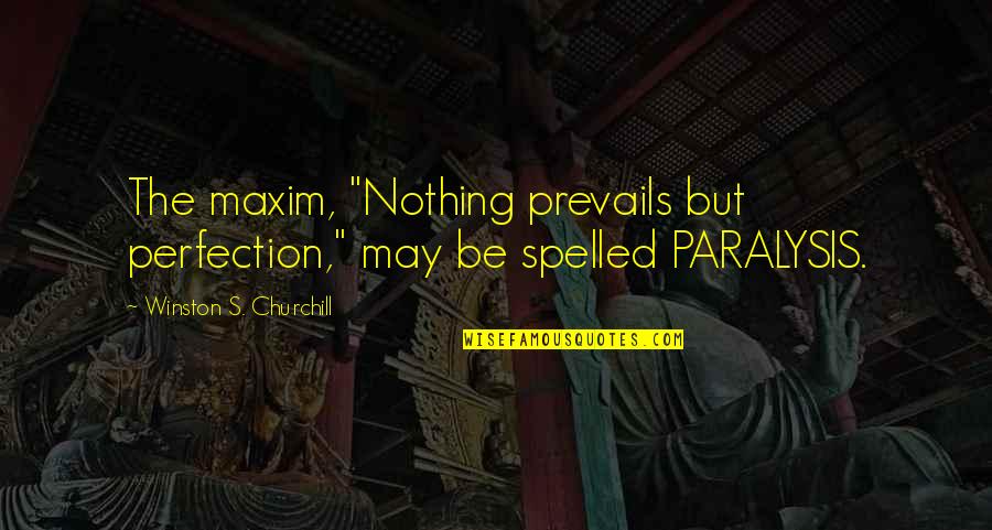 Black Canvas Quotes By Winston S. Churchill: The maxim, "Nothing prevails but perfection," may be