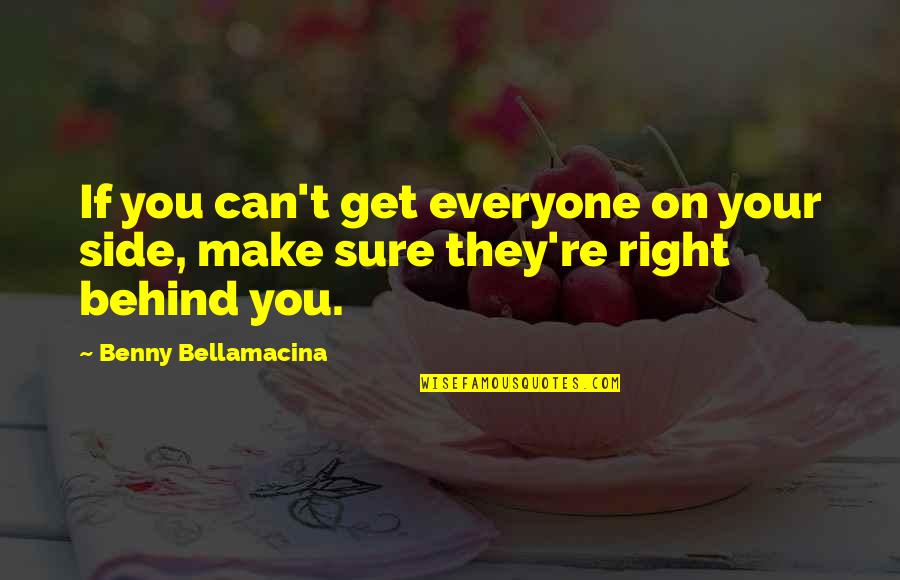 Black Cars Quotes By Benny Bellamacina: If you can't get everyone on your side,
