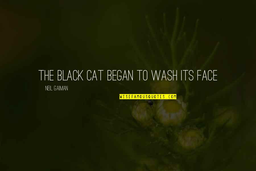 Black Cat Is Quotes By Neil Gaiman: The black cat began to wash its face Black Cat Is Quotes By Neil Gaiman: The black cat began to wash its face