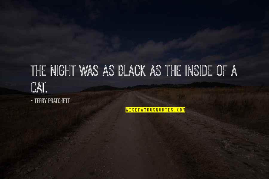 Black Cat Is Quotes By Terry Pratchett: The night was as black as the inside Black Cat Is Quotes By Terry Pratchett: The night was as black as the inside