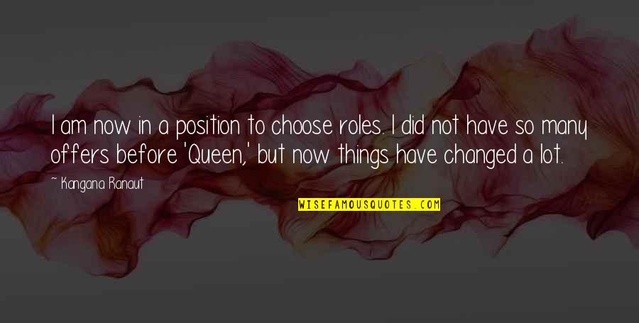 Black Cat White Cat Best Quotes By Kangana Ranaut: I am now in a position to choose Black Cat White Cat Best Quotes By Kangana Ranaut: I am now in a position to choose