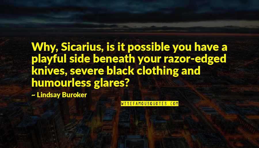 Black Clothing Quotes By Lindsay Buroker: Why, Sicarius, is it possible you have a