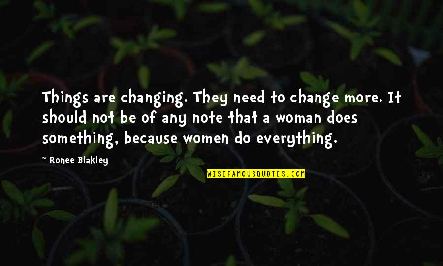Black Cloud Over My Head Quotes By Ronee Blakley: Things are changing. They need to change more.