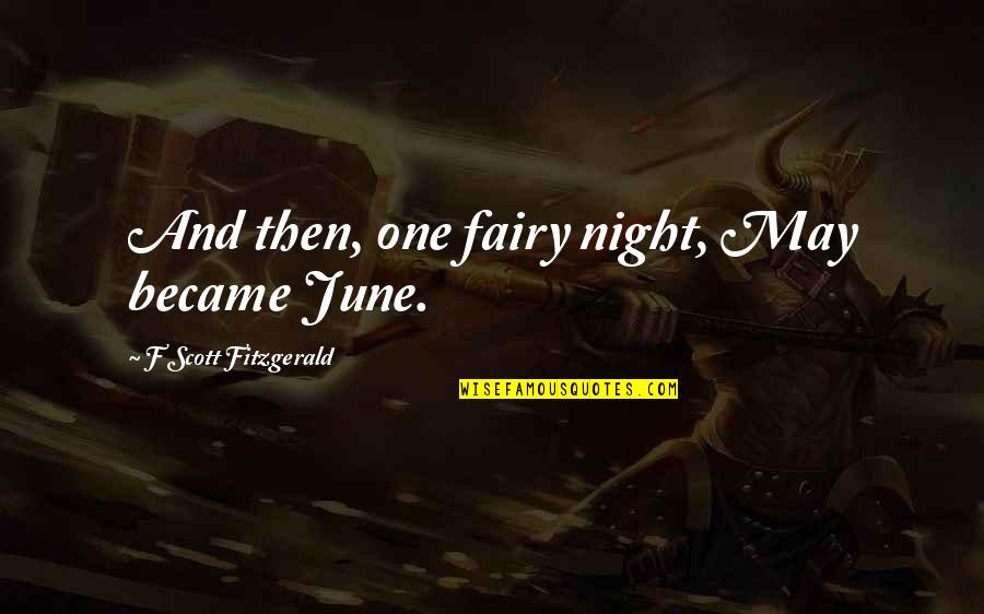 Black Clover Captain Yami Quotes By F Scott Fitzgerald: And then, one fairy night, May became June.