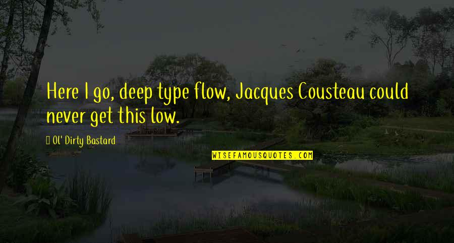 Black Clover Quote Quotes By Ol' Dirty Bastard: Here I go, deep type flow, Jacques Cousteau Black Clover Quote Quotes By Ol' Dirty Bastard: Here I go, deep type flow, Jacques Cousteau