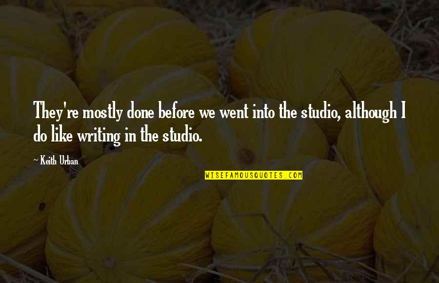 Black Clover Sad Quotes By Keith Urban: They're mostly done before we went into the