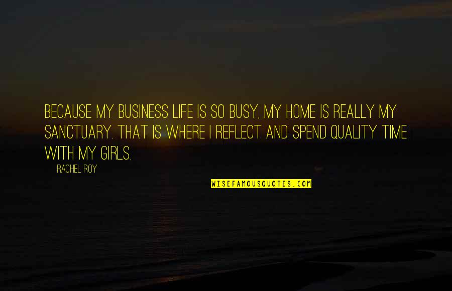 Black Coats Quotes By Rachel Roy: Because my business life is so busy, my