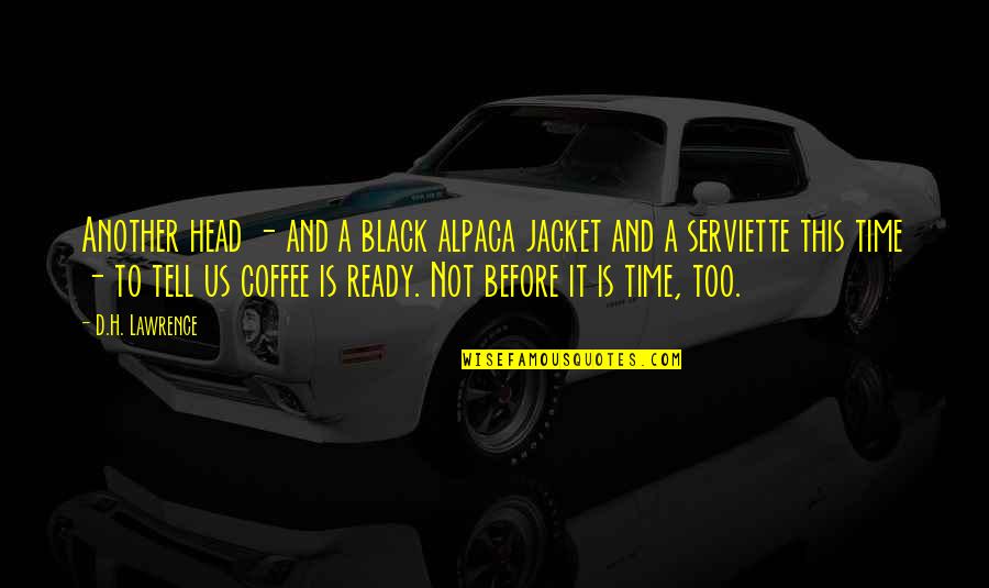 Black Coffee Quotes By D.H. Lawrence: Another head - and a black alpaca jacket