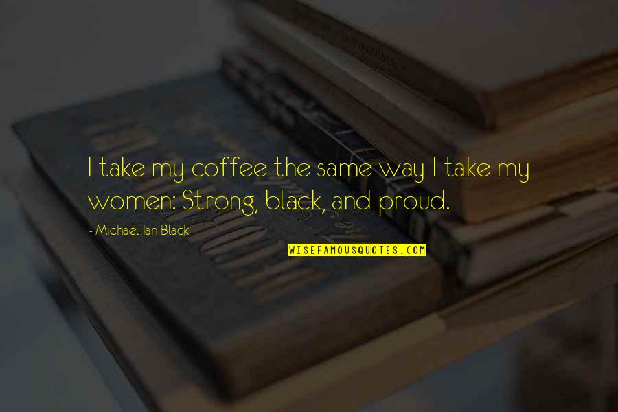 Black Coffee Quotes By Michael Ian Black: I take my coffee the same way I