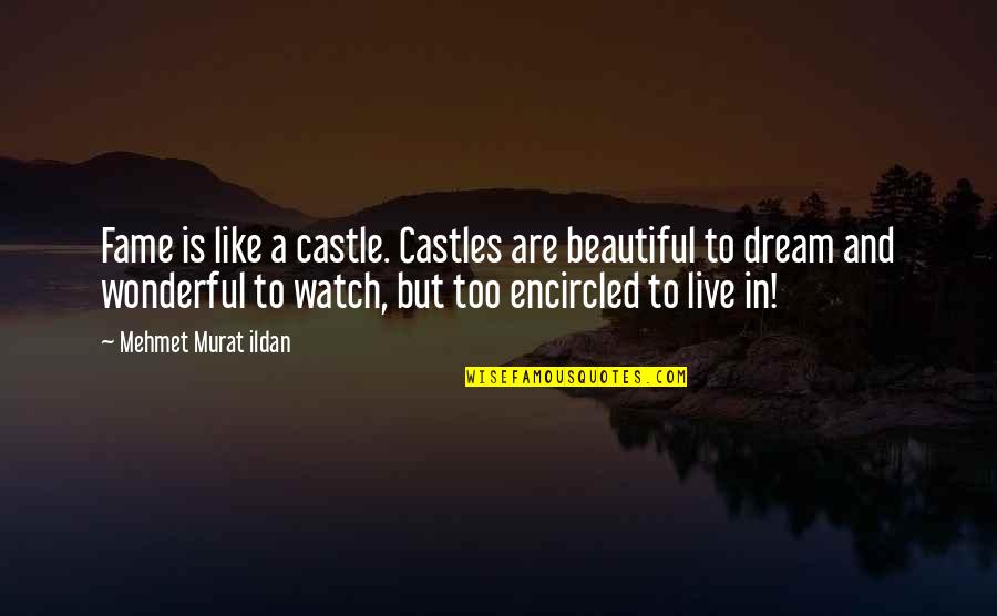 Black College Quotes By Mehmet Murat Ildan: Fame is like a castle. Castles are beautiful