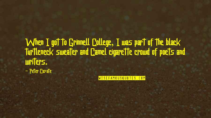 Black College Quotes By Peter Coyote: When I got to Grinnell College, I was