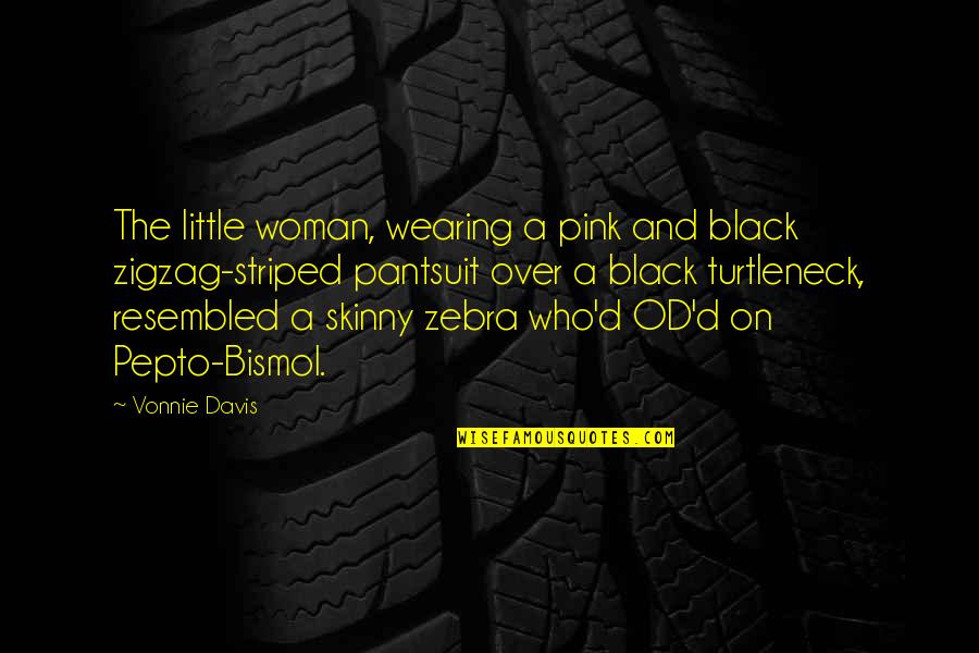 Black Comedy Quotes By Vonnie Davis: The little woman, wearing a pink and black