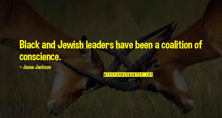 Black Conscience Quotes By Jesse Jackson: Black and Jewish leaders have been a coalition