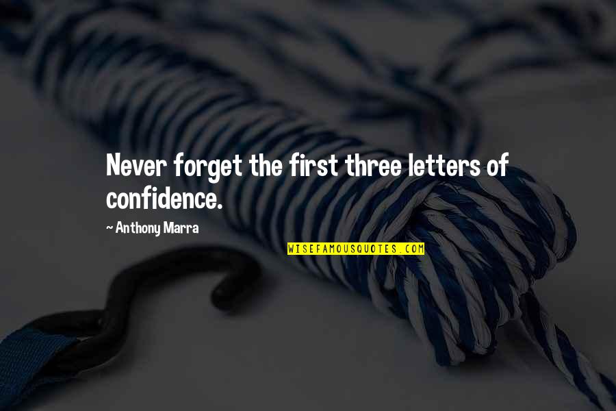 Black Culture And Black Consciousness Quotes By Anthony Marra: Never forget the first three letters of confidence.