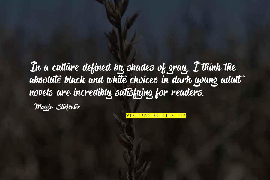 Black Culture Quotes By Maggie Stiefvater: In a culture defined by shades of gray,