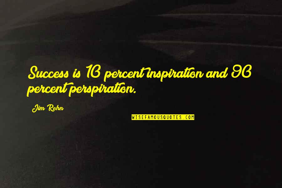 Black Dot Of Shame Quotes By Jim Rohn: Success is 10 percent inspiration and 90 percent