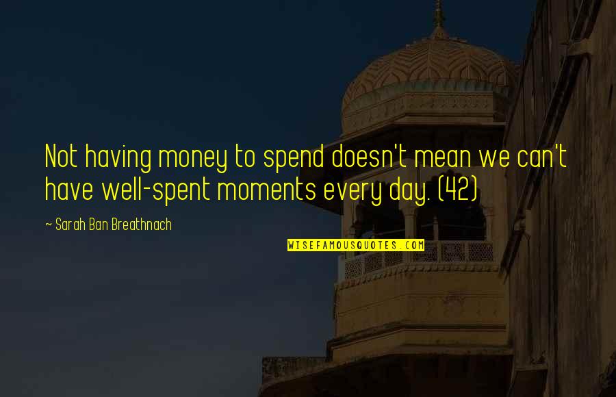 Black Elk Native American Quotes By Sarah Ban Breathnach: Not having money to spend doesn't mean we Black Elk Native American Quotes By Sarah Ban Breathnach: Not having money to spend doesn't mean we