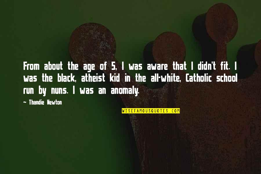 Black Fit Quotes By Thandie Newton: From about the age of 5, I was Black Fit Quotes By Thandie Newton: From about the age of 5, I was