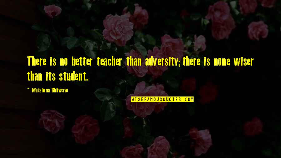 Black Flower Quote Quotes By Matshona Dhliwayo: There is no better teacher than adversity;there is