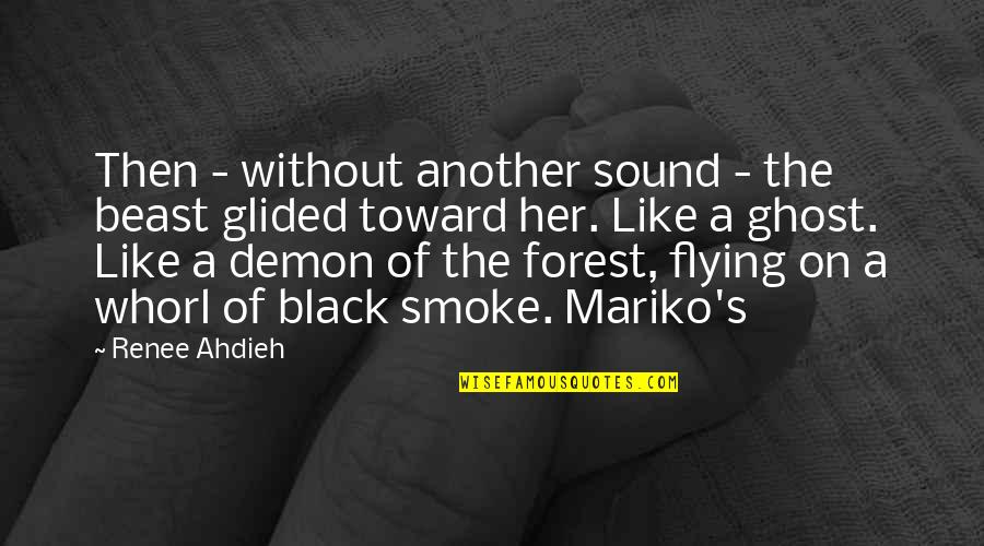 Black Forest Quotes By Renee Ahdieh: Then - without another sound - the beast