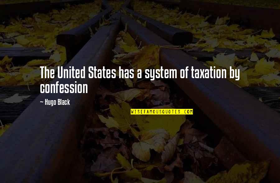 Black Funny Quotes By Hugo Black: The United States has a system of taxation