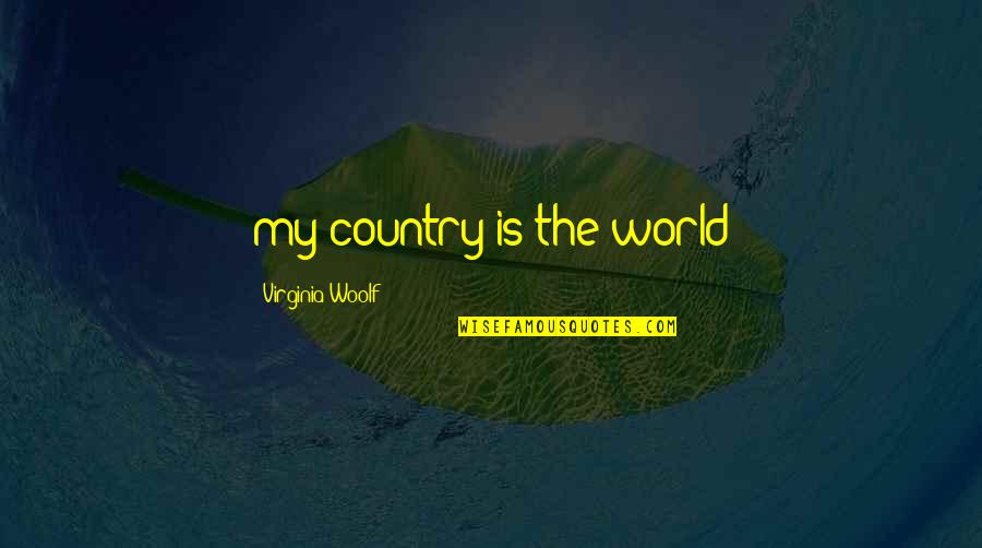 Black Girl Beauty Quotes By Virginia Woolf: my country is the world