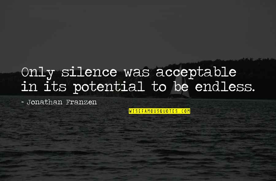 Black Girl Magic Quotes By Jonathan Franzen: Only silence was acceptable in its potential to