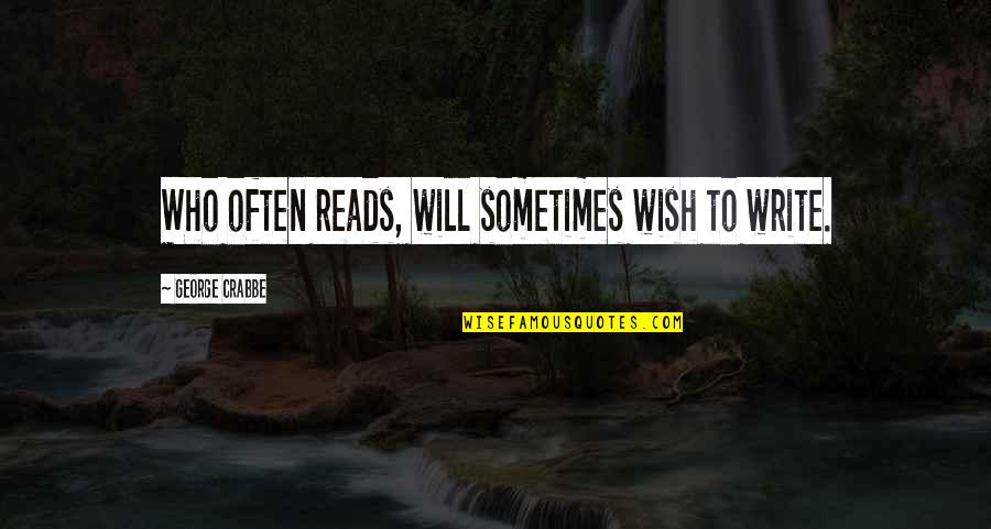 Black Girl Quotes Quotes By George Crabbe: Who often reads, will sometimes wish to write. Black Girl Quotes Quotes By George Crabbe: Who often reads, will sometimes wish to write.