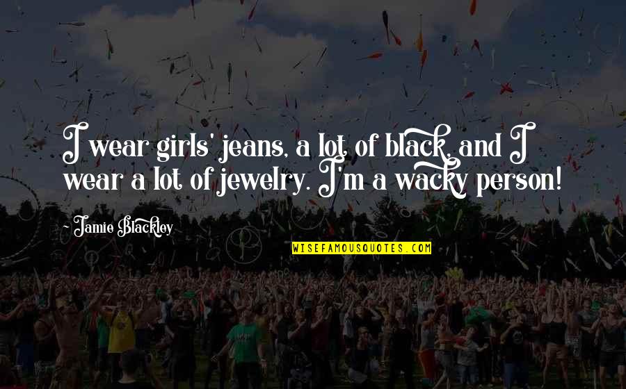Black Girls Quotes By Jamie Blackley: I wear girls' jeans, a lot of black,