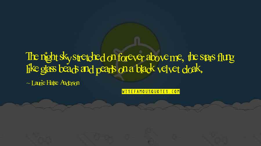 Black Glass Quotes By Laurie Halse Anderson: The night sky stretched on forever above me, Black Glass Quotes By Laurie Halse Anderson: The night sky stretched on forever above me,