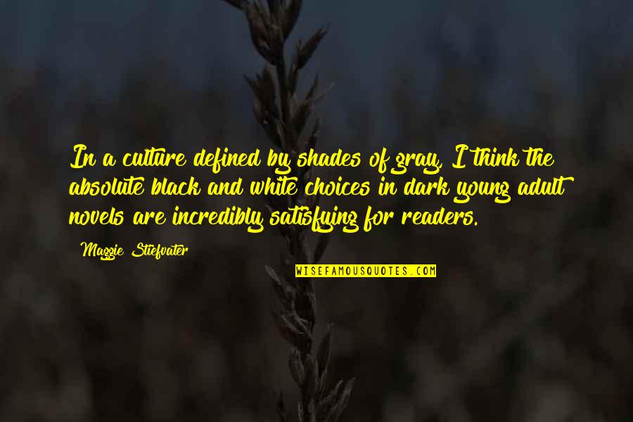 Black Gray And White Quotes By Maggie Stiefvater: In a culture defined by shades of gray,