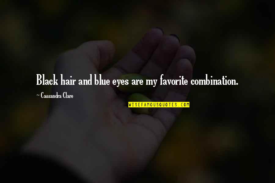 Black Hair Quotes By Cassandra Clare: Black hair and blue eyes are my favorite