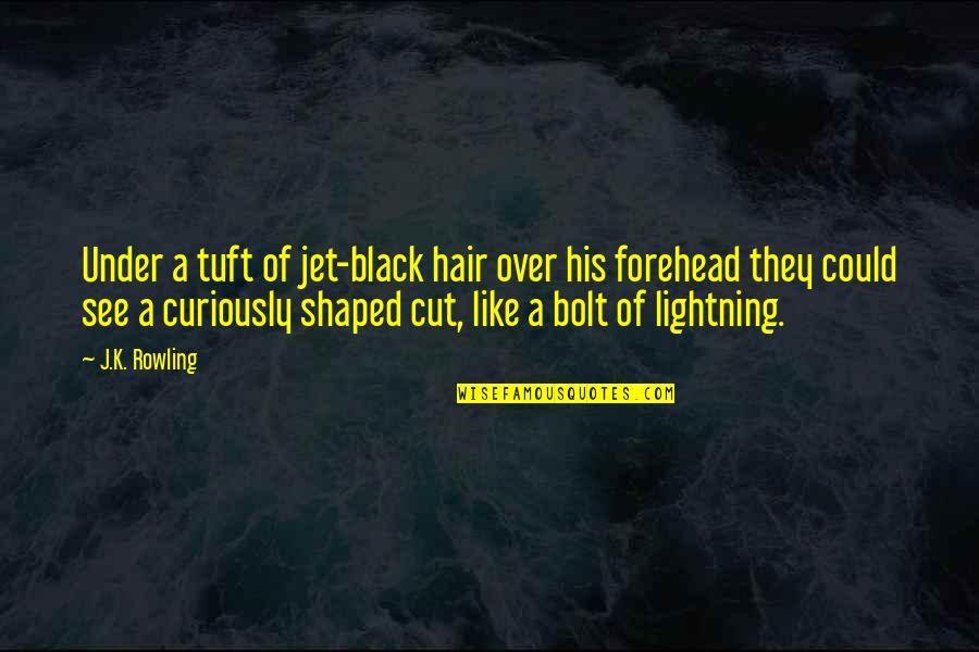 Black Hair Quotes By J.K. Rowling: Under a tuft of jet-black hair over his