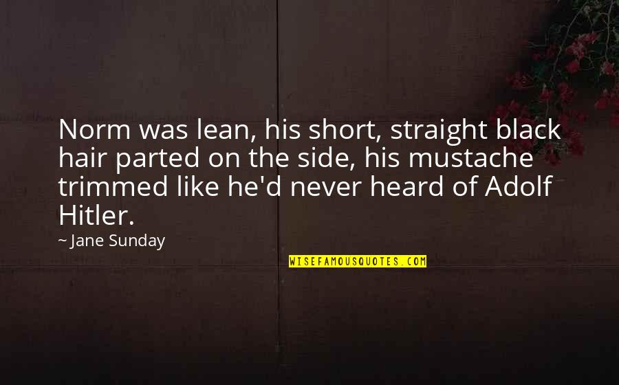 Black Hair Quotes By Jane Sunday: Norm was lean, his short, straight black hair