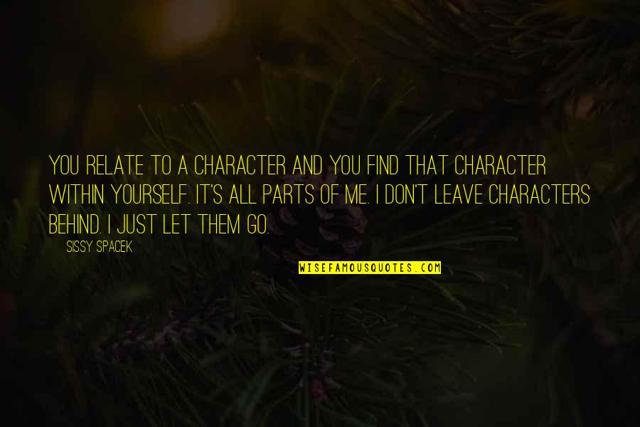 Black Haired Man Quotes By Sissy Spacek: You relate to a character and you find Black Haired Man Quotes By Sissy Spacek: You relate to a character and you find