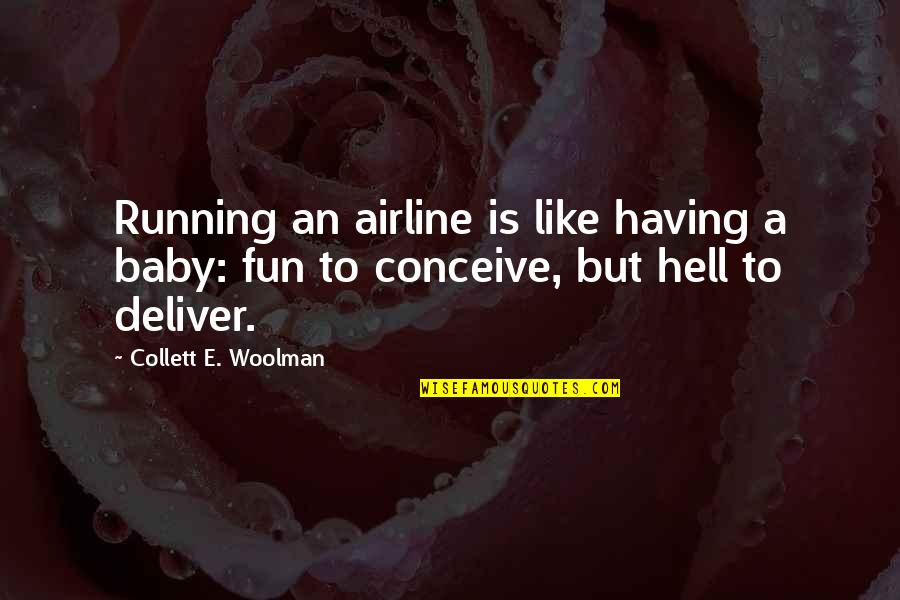 Black Hand Of Sauron Quotes By Collett E. Woolman: Running an airline is like having a baby: