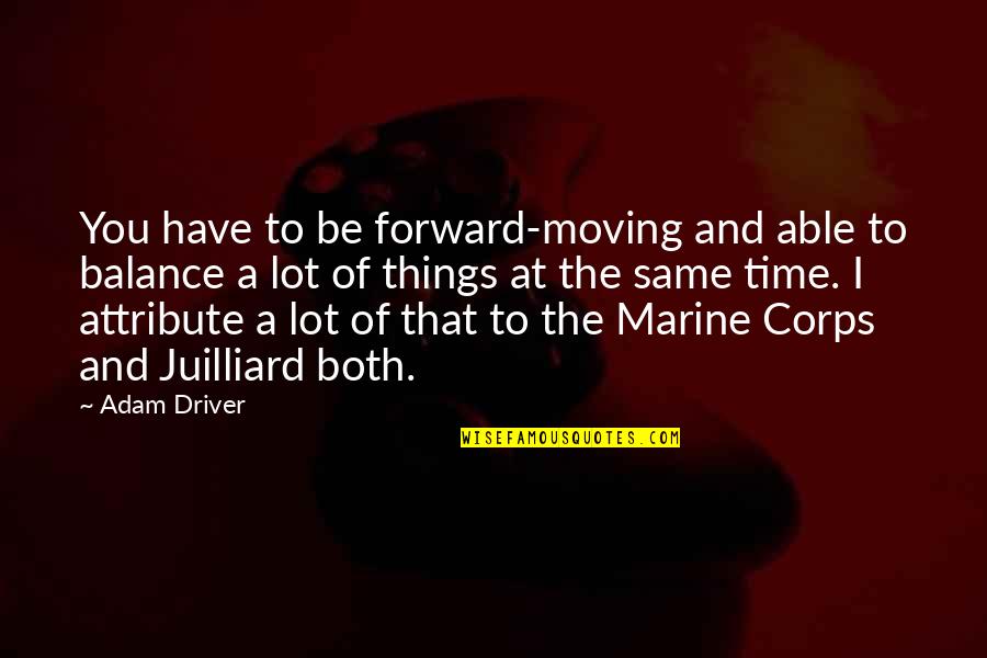 Black Hat Movie Quotes By Adam Driver: You have to be forward-moving and able to