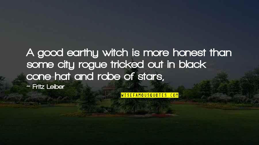 Black Hat Quotes By Fritz Leiber: A good earthy witch is more honest than