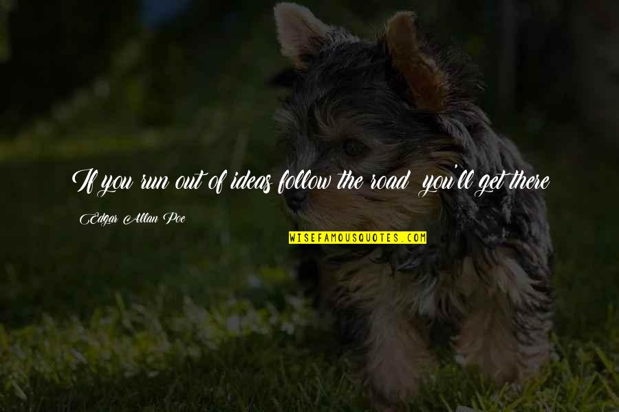 Black Hawk Down Garrison Quotes By Edgar Allan Poe: If you run out of ideas follow the