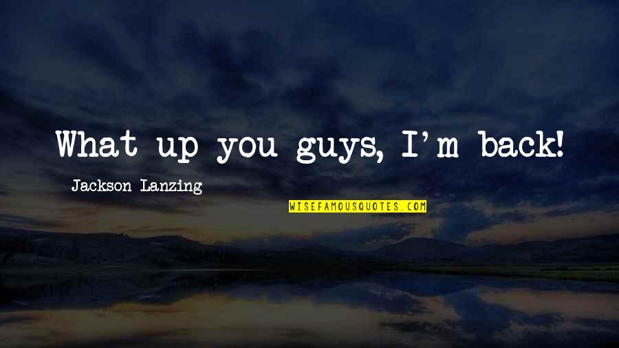 Black Hawk Down Garrison Quotes By Jackson Lanzing: What up you guys, I'm back!