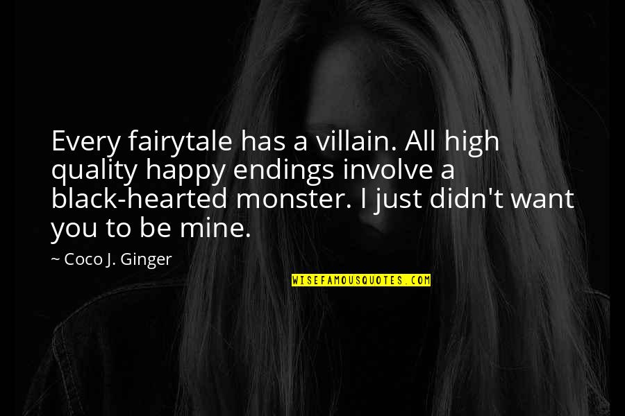 Black Hearted Quotes By Coco J. Ginger: Every fairytale has a villain. All high quality