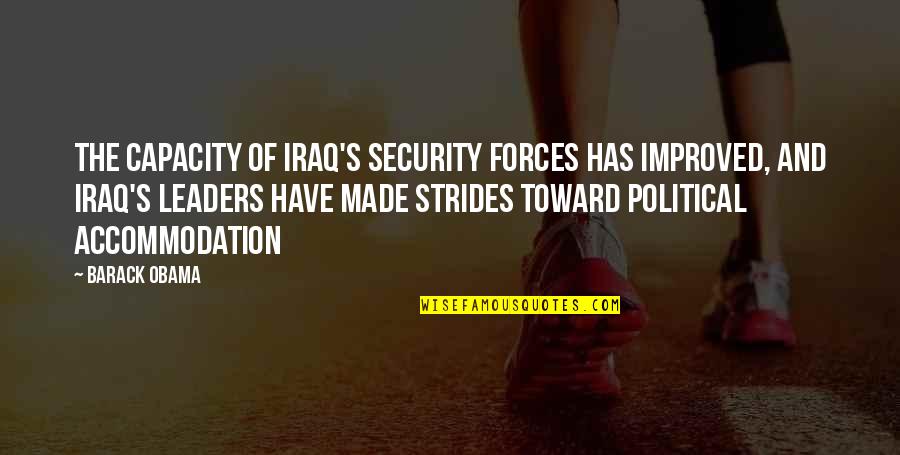 Black Hearts Jim Frederick Quotes By Barack Obama: The capacity of Iraq's security forces has improved,