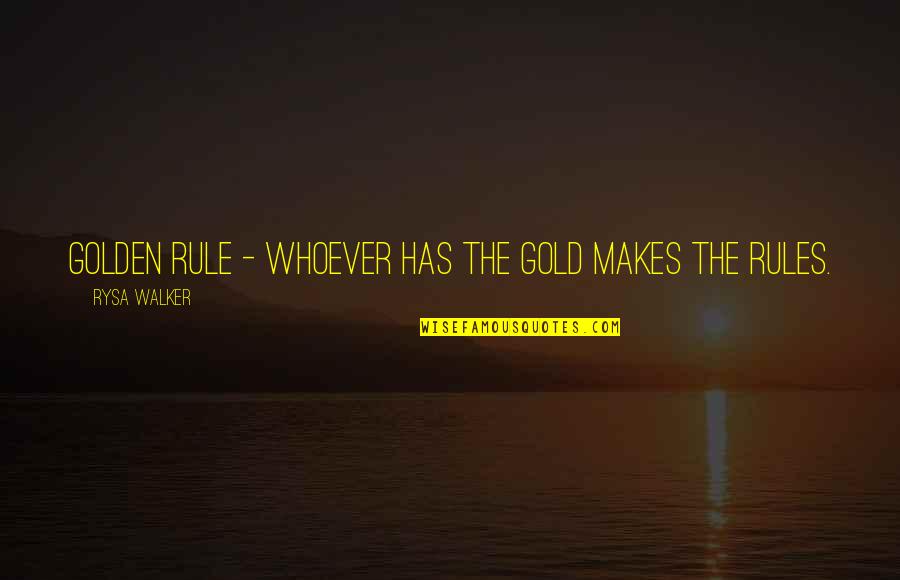 Black History Kindness Quotes By Rysa Walker: Golden Rule - whoever has the gold makes Black History Kindness Quotes By Rysa Walker: Golden Rule - whoever has the gold makes