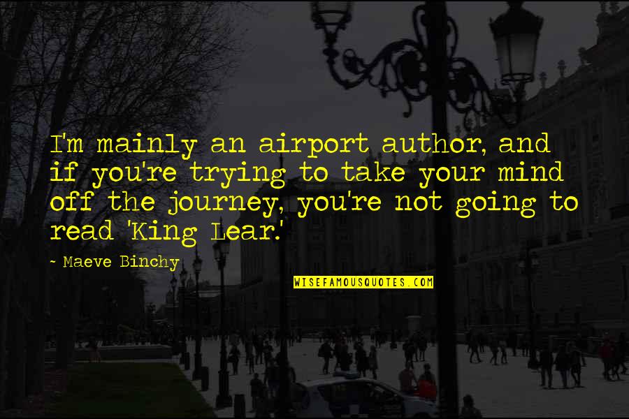 Black History Month 2014 Quotes By Maeve Binchy: I'm mainly an airport author, and if you're