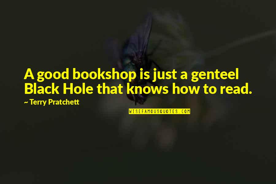 Black Hole Quotes By Terry Pratchett: A good bookshop is just a genteel Black