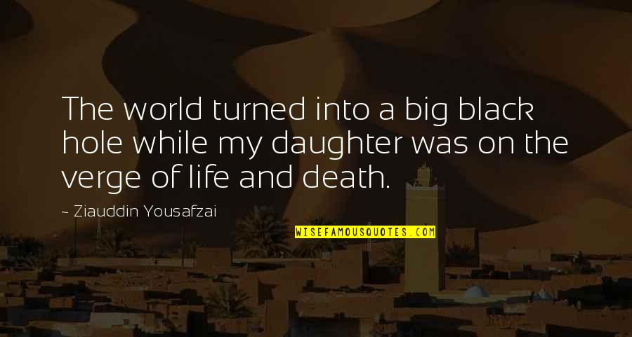 Black Hole Quotes By Ziauddin Yousafzai: The world turned into a big black hole