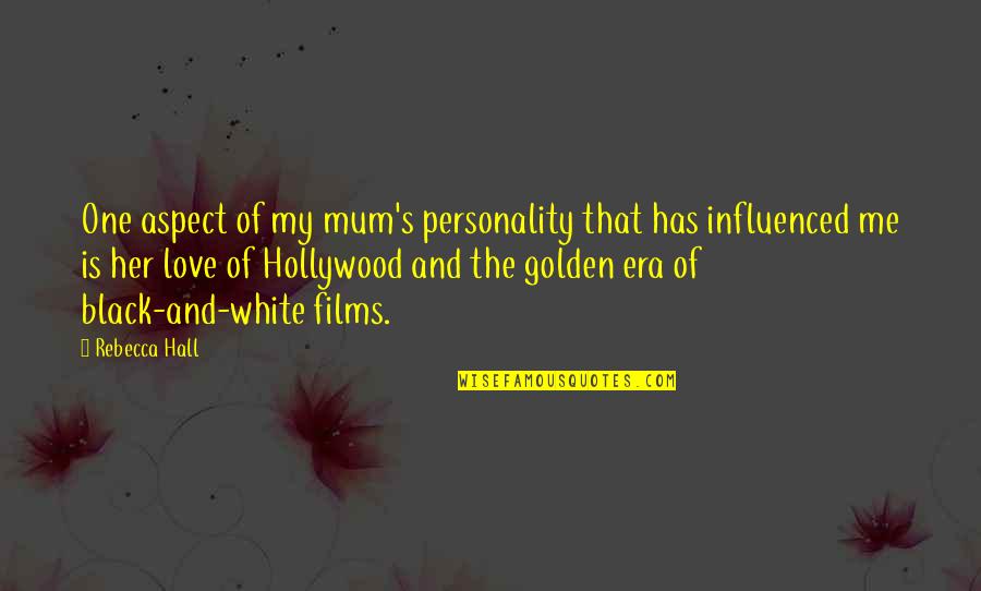 Black Hollywood Quotes By Rebecca Hall: One aspect of my mum's personality that has